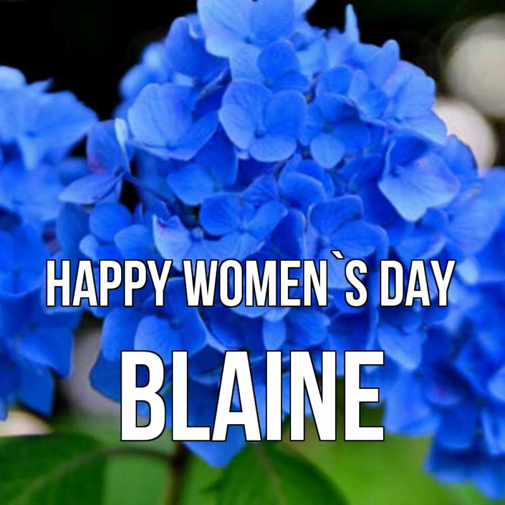 Greetings card с именем, Blaine happy women`s day синие цветы Greetings with text for free download 